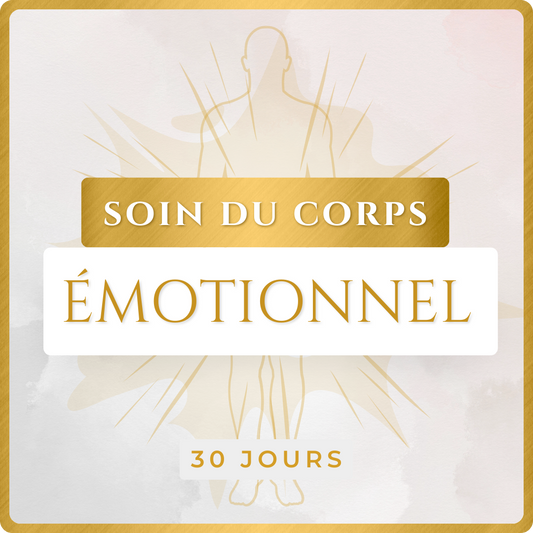 SOIN DU CORPS ÉMOTIONNEL